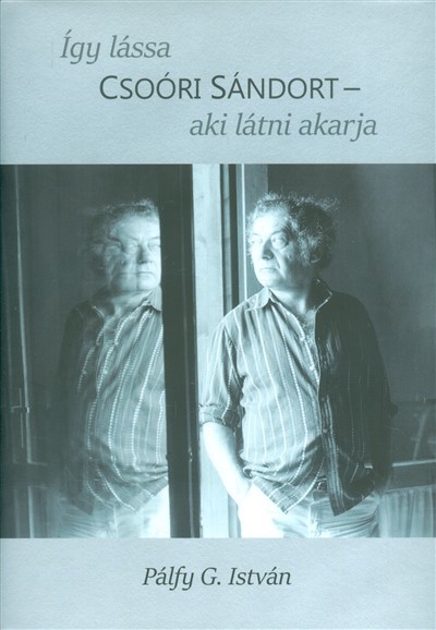 Így lássa Csoóri Sándort - Aki látni akarja