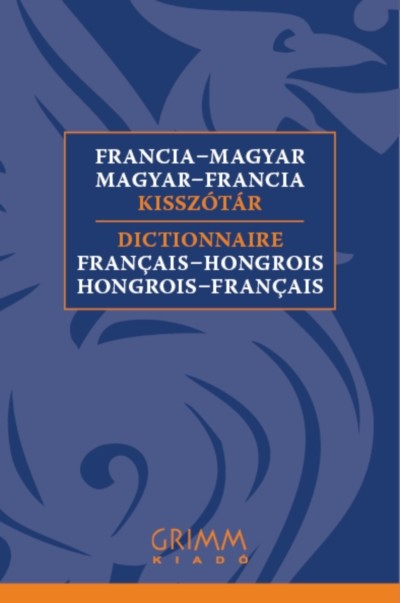 FRANCIA-MAGYAR-FRANCIA KISSZÓTÁR