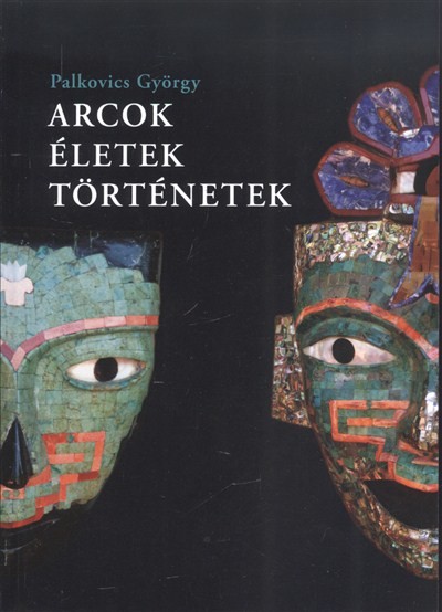 Arcok, életek, történetek
