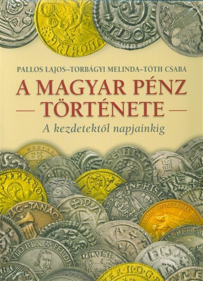 A magyar pénz története /A kezdetektől napjainkig