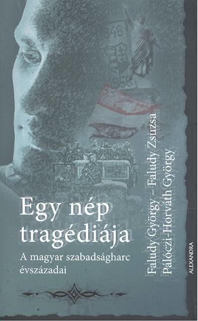 EGY NÉP TRAGÉDIÁJA /A MAGYAR SZABADSÁGHARC