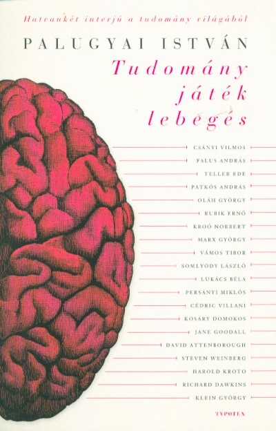 Tudomány, játék, lebegés - Hatvankét interjú a tudomány világából