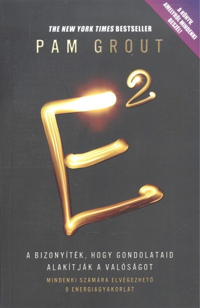 E2 - A bizonyíték, hogy gondolataid alakítják a valóságot /Mindenki számára elvégezhető 9 energiagya