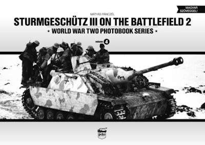 Sturmgeschütz III on the Battlefield 2 - World War Two Photobook Series Vol. 4.