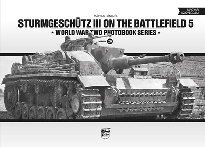 Sturmgeschütz III on the Battlefield 5 - WORLD WAR TWO PHOTOBOOK SERIES