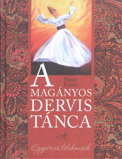 A magányos dervis tánca /Egyperces lélekmesék