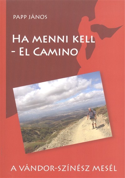 HA MENNI KELL - EL CAMINO /A VÁNDOR-SZÍNÉSZ MESÉL