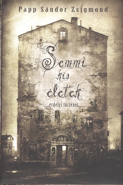 SEMMI KIS ÉLETEK /ERDÉLYI TÖRTÉNET