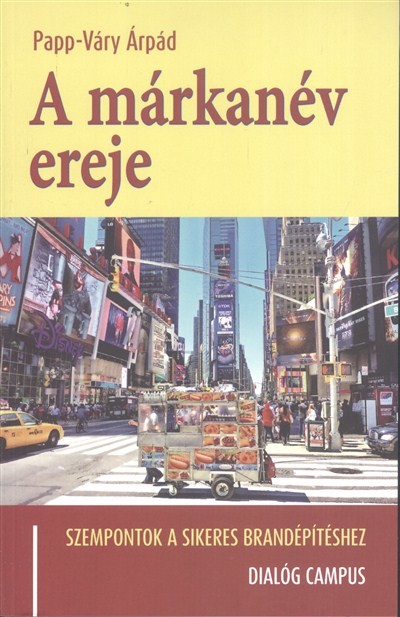 A márkanév ereje /Szempontok a sikeres brandépítéshez