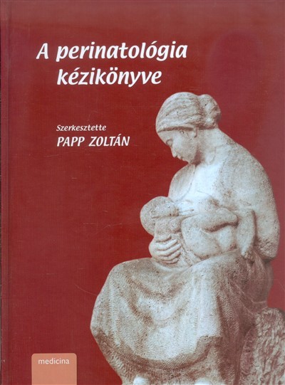 A PERINATOLÓGIA KÉZIKÖNYVE
