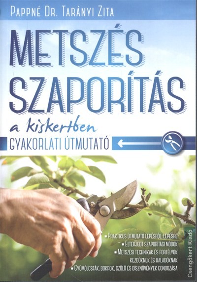 Metszés, szaporítás a kiskertben /Gyakorlati útmutató