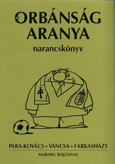 Az orbánság aranya - Narancskönyv