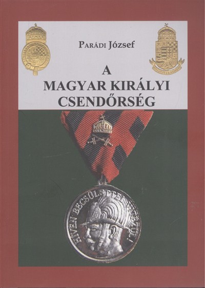 A MAGYAR KIRÁLYI CSENDŐRSÉG