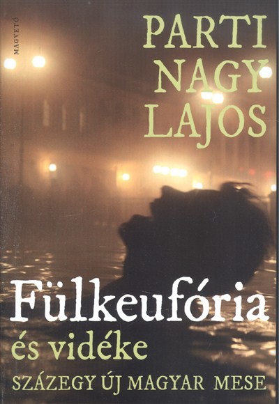 Fülkeufória és vidéke /Százegy új magyar mese