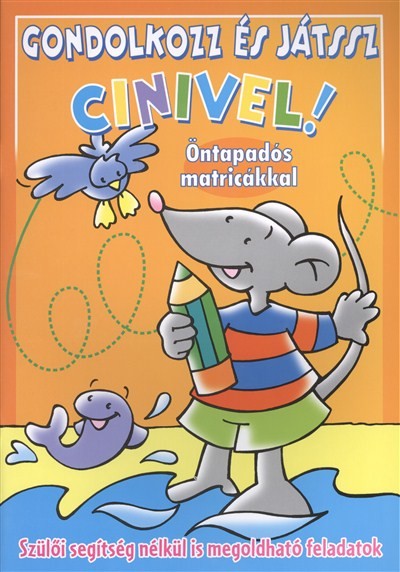 GONDOLKOZZ ÉS JÁTSSZ CINIVEL! - NARANCSSÁRGA /ÖNTAPADÓS MATRICÁKKAL