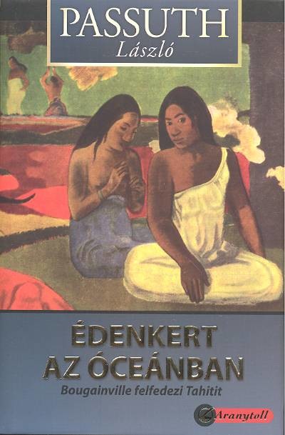 Édenkert az óceánban /Bougainville felfedezi Tahitit