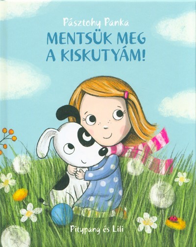 Mentsük meg a kiskutyám! /Pitypang és Lili