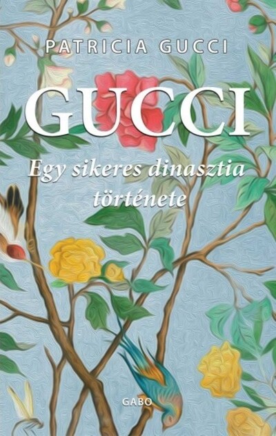Gucci - Egy sikeres dinasztia története (új kiadás)