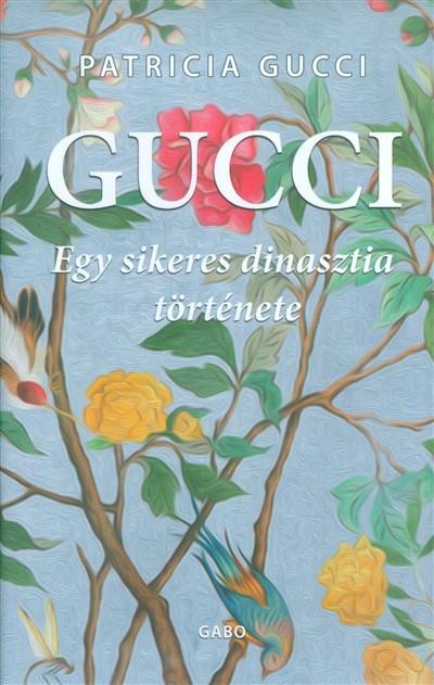 Gucci /Egy sikeres dinasztia története