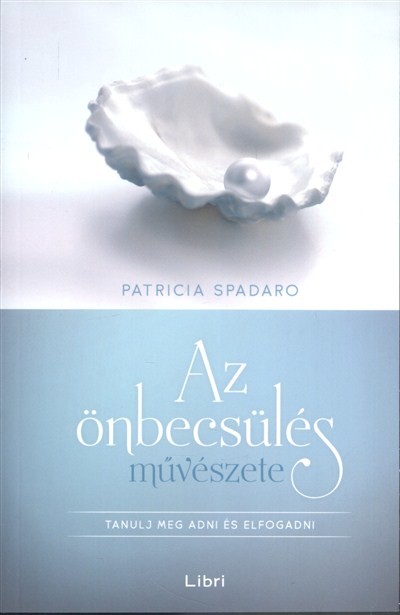 Az önbecsülés művészete /Tanulj meg adni és elfogadni