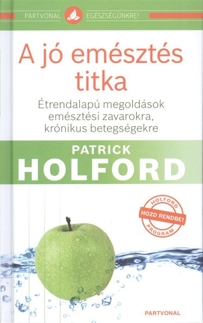 A jó emésztés titka /Étrendalapú megoldások emésztési zavarokra, krónikus betegségekre