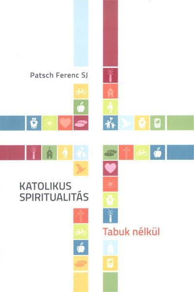 KATOLIKUS SPIRITUALITÁS /TABUK NÉLKÜL