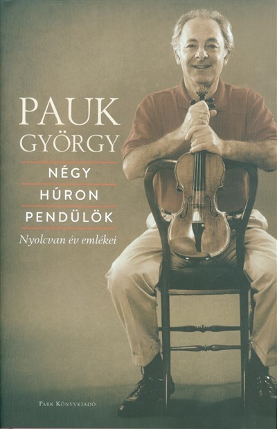 Négy húron pendülök /Nyolcvan év emlékei