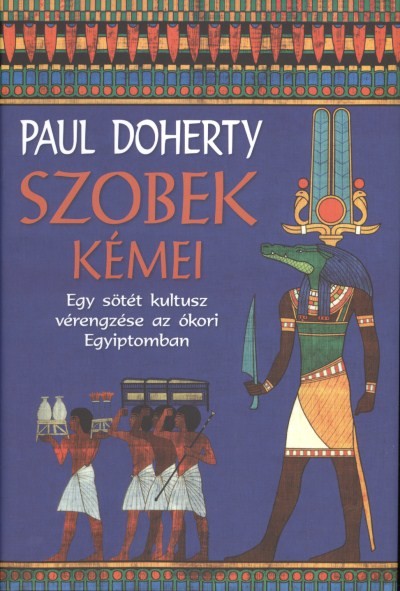 Szobek kémei /Egy sötét kultusz vérengzése az ókori Egyiptomban