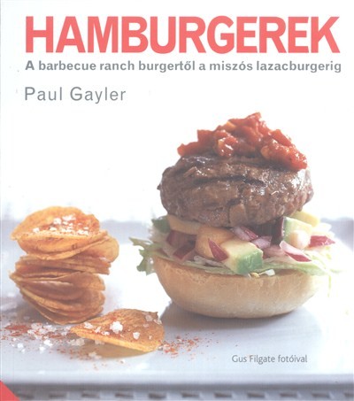 Hamburgerek /A barbecue ranch burgertől a miszós lazacburgerig