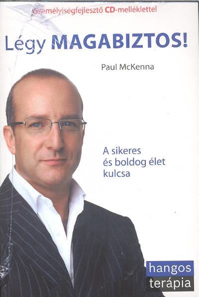 LÉGY MAGABIZTOS! - A SIKERES ÉS BOLDOG ÉLET KULCSA +CD /HANGOS TERÁPIA