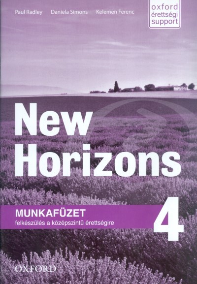NEW HORIZONS 4. MUNKAFÜZET /FELKÉSZÜLÉS A KÖZÉPSZINTŰ ÉRETTSÉGIRE
