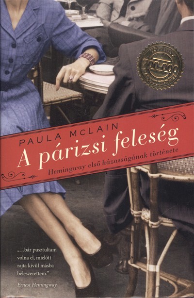 A PÁRIZSI FELESÉG /HEMINGWAY ELSŐ HÁZASSÁGÁNAK TÖRTÉNETE
