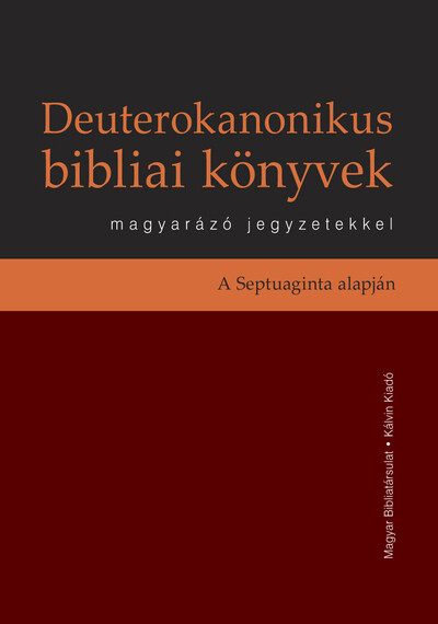 Deuterokanonikus bibliai könyvek magyarázó jegyzetekkel - A Septuaginta alapján