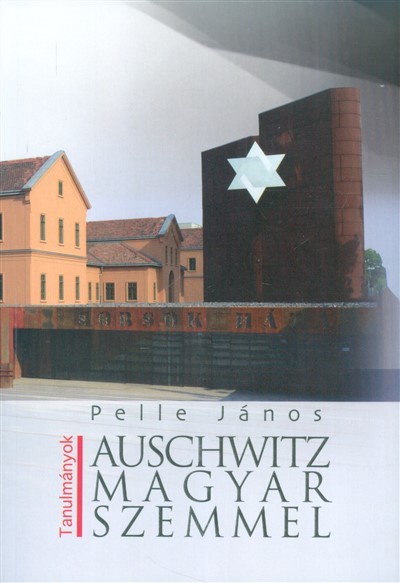  Auschwitz magyar szemmel /Tanulmányok 