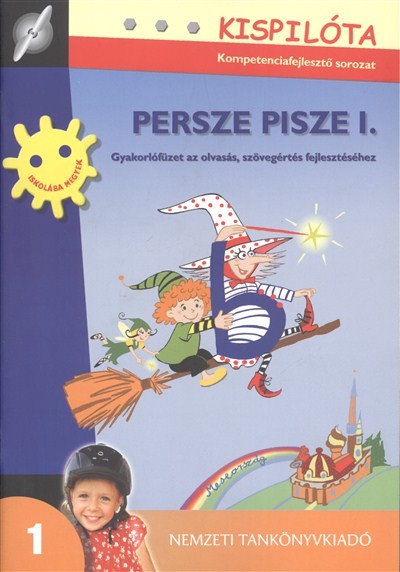 PERSZE PISZE I. /GYAKORLÓFÜZET AZ OLVASÁS, SZÖVEGÉRTÉS FEJLESZTÉSÉHEZ