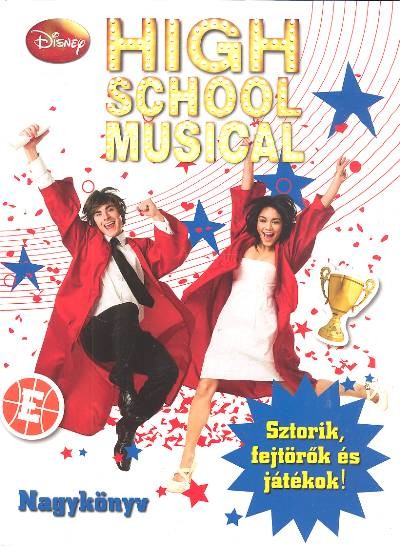 HIGH SCHOOL MUSICAL NAGYKÖNYV /SZTORIK, FEJTÖRŐK ÉS JÁTÉKOK!