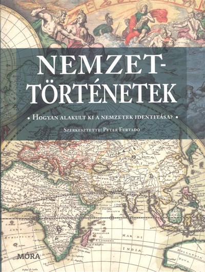 Nemzettörténetek /Hogyan alakult ki a nemzetek identitása?