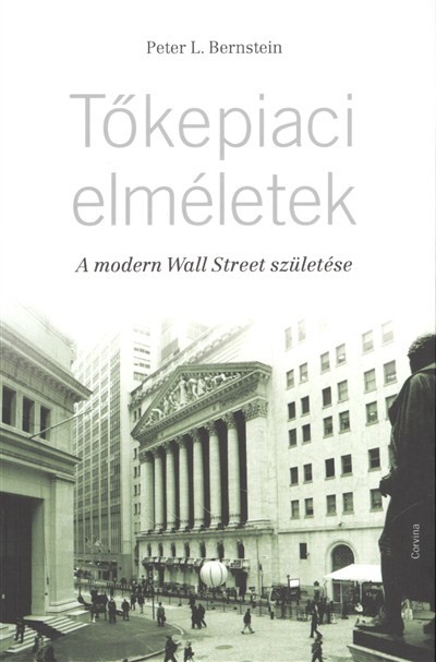 TŐKEPIACI ELMÉLETEK /A MODERN WALL STREET SZÜLETÉSE