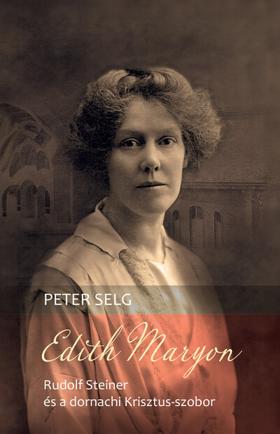 Edith Maryon - Rudolf Steiner és a dornachi Krisztus-szobor