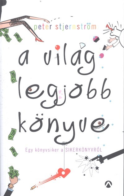 A VILÁG LEGJOBB KÖNYVE /EGY KÖNYVSIKER A SIKERKÖNYVRŐL
