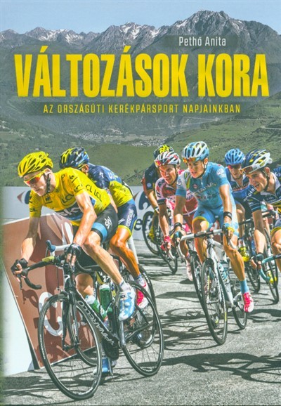 VÁLTOZÁSOK KORA /AZ ORSZÁGÚTI KERÉKPÁRSPORT NAPJAINKBAN