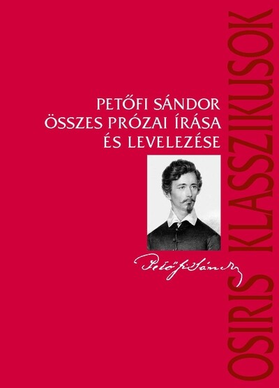 Petőfi Sándor összes prózai írása és levelezése - Osiris klasszikusok
