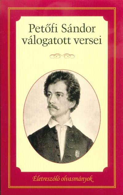 Petőfi Sándor válogatott versei /Életreszóló olvasmányok