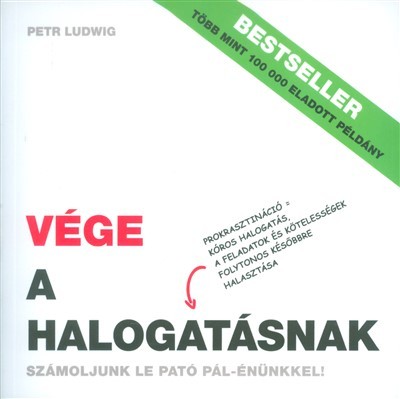 Vége a halogatásnak /Számoljunk le Pató Pál-énünkkel!