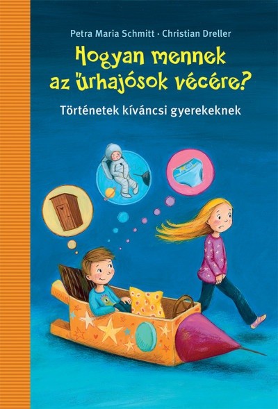 Hogyan mennek az űrhajósok vécére? - Történetek kiváncsi gyerekeknek