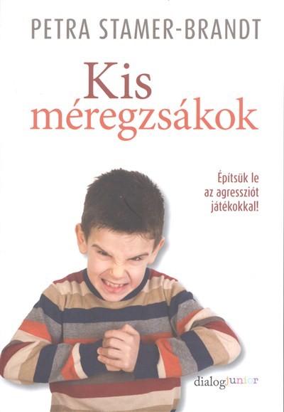 KIS MÉREGZSÁKOK /ÉPÍTSÜK LE AZ EGRESSZIÓT JÁTÉKOKKAL!