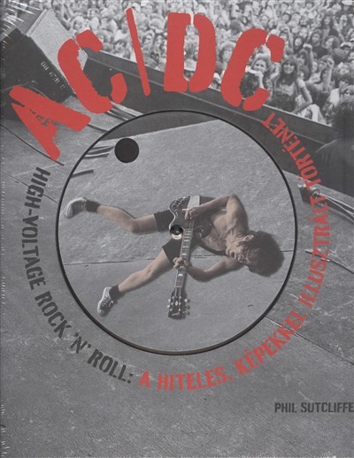 AC/DC - HIGH-VOLTAGE ROCK `N` ROLL /A HITELES, KÉPEKKEL ILLUSZTRÁLT TÖRTÉNET