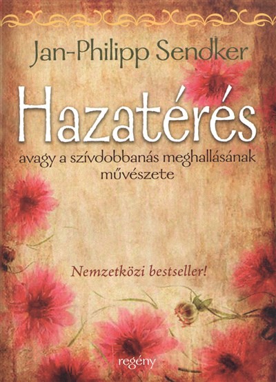 Hazatérés /Avagy a szívdobbanás meghallgatásának művészete