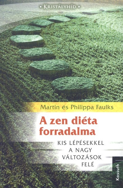 A zen diéta forradalma - Kis lépésekkel a nagy változások felé /Kristályhíd