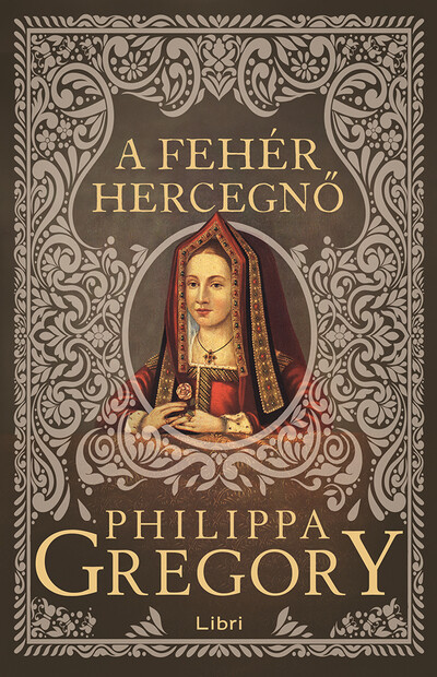 A fehér hercegnő - Plantagenet és Tudor-sorozat (2. kiadás)